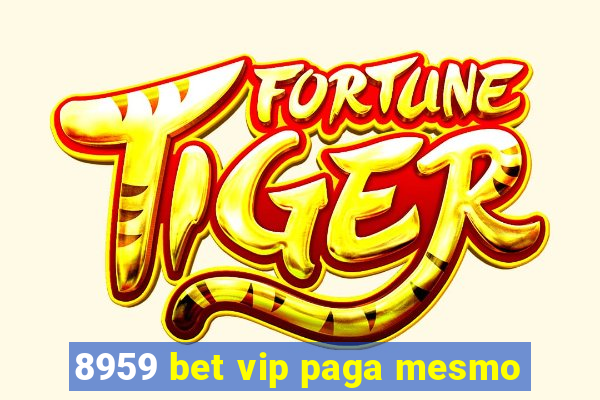 8959 bet vip paga mesmo